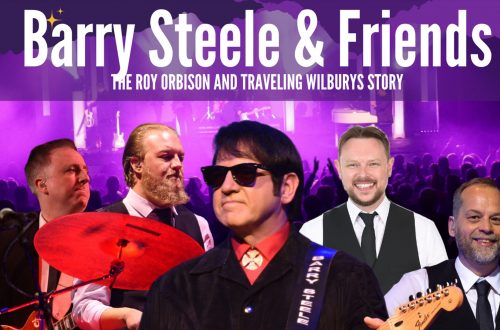 Barry Steele &#038; Friends: The Roy Orbison and Traveling Wilbury&#8217;s Story