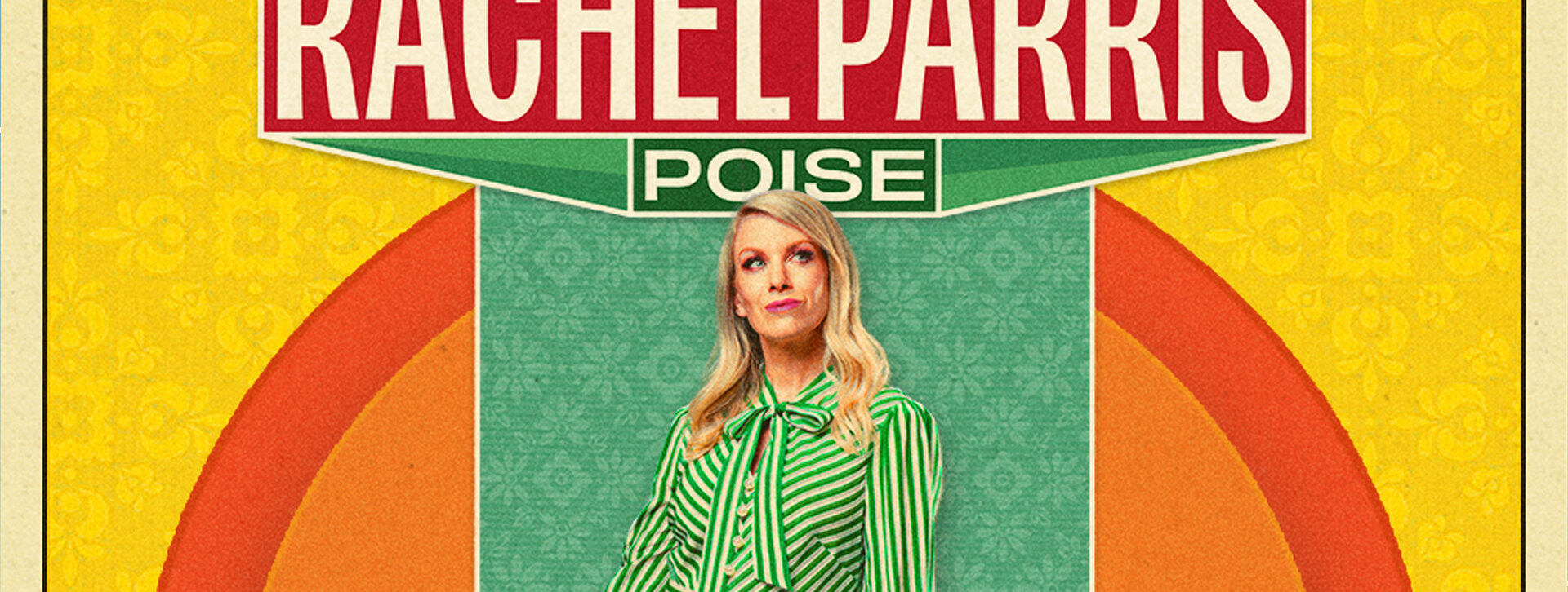 Show and Tell in association with Sophie Chapman Talent presents Rachel Parris: Poise