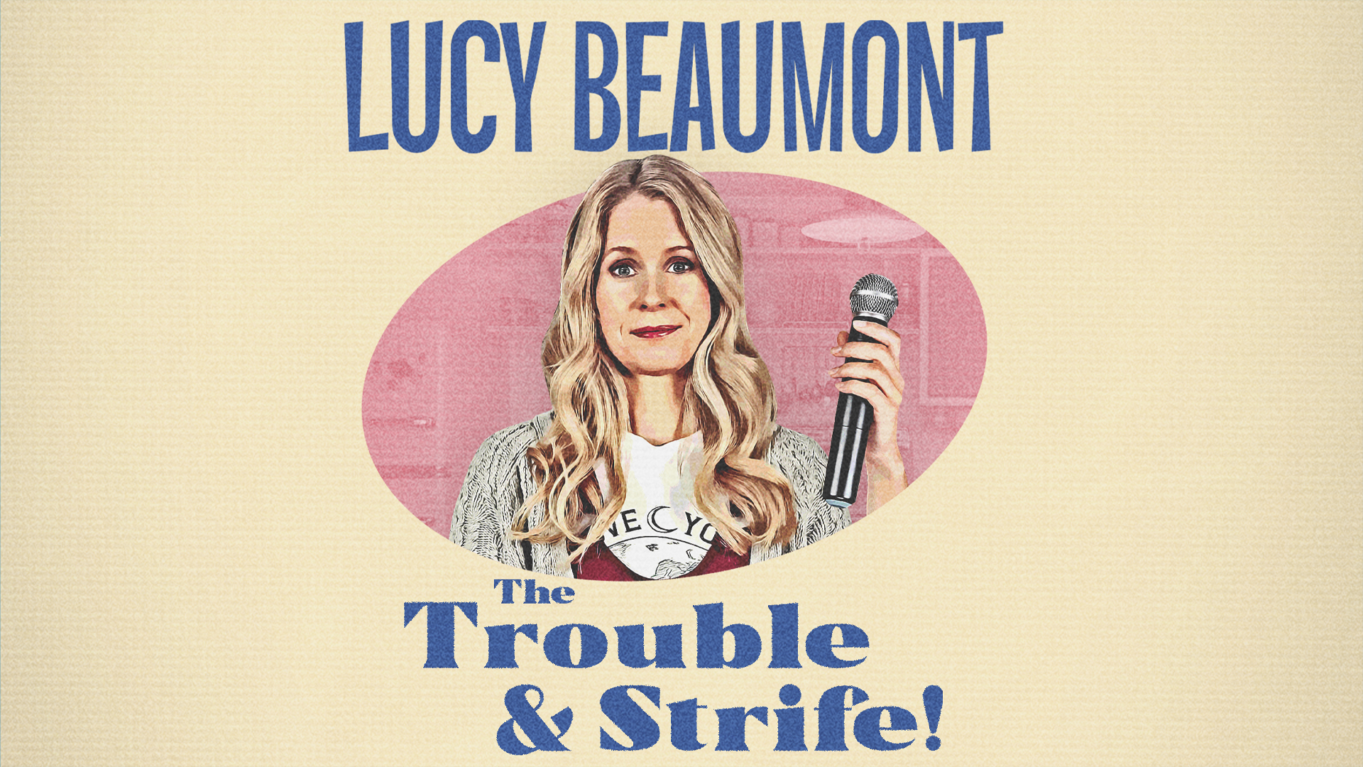 Lucy Beaumont: The Trouble &#038; Strife!